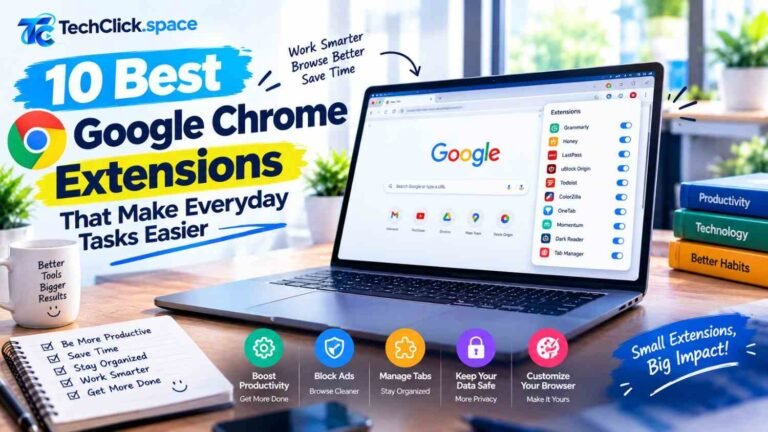 10 Best Google Chrome Extensions That Make Everyday Tasks Easier